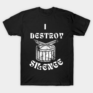 Funny Music Drums I Destroy Silence - For Drummer T-Shirt